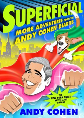 Superficial: More Adventures from the Andy Cohen Diaries Cover Image