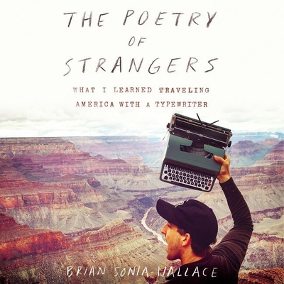 The Poetry of Strangers: What I Learned Traveling America with a Typewriter Cover Image