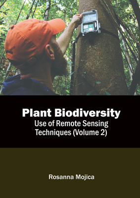 Plant Biodiversity: Use of Remote Sensing Techniques (Volume 2) Cover Image