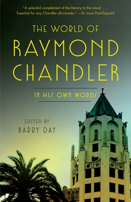 The World of Raymond Chandler: In His Own Words By Raymond Chandler, Barry Day (Editor) Cover Image