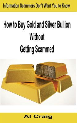 How to Buy Gold and Silver Bullion Without Getting Scammed Cover Image