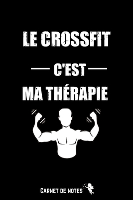 Le Crossfit C Est Ma Therapie Carnet De Notes 1 Pages Avec Pages Lignees Papier De Qualite Petit Format A5 Blanc Sur Noir Citation Positi Paperback Subterranean Books