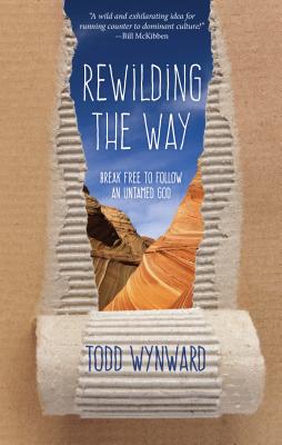 Rewilding the Way: Break Free to Follow an Untamed God Cover Image