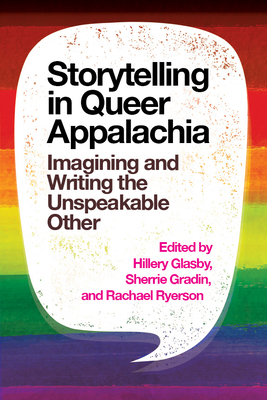 Storytelling in Queer Appalachia: Imagining and Writing the Unspeakable Other Cover Image