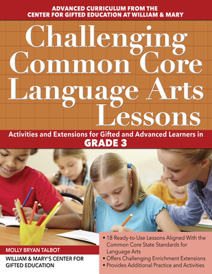 Challenging Common Core Language Arts Lessons: Activities and Extensions for Gifted and Advanced Learners in Grade 3 Cover Image