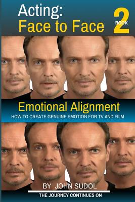 Acting Face to Face 2: How to Create Genuine Emotion For TV and Film (Language of the Face #2)