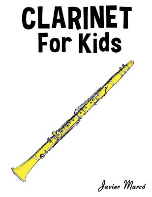 Clarinet for Kids: Christmas Carols, Classical Music, Nursery Rhymes, Traditional & Folk Songs! By Marc Cover Image