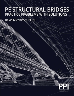 PPI PE Structural Bridges Practice Problems with Solutions – Practice Problems with Full Solutions for the NCEES PE Structural Engineering (SE) Exam Cover Image
