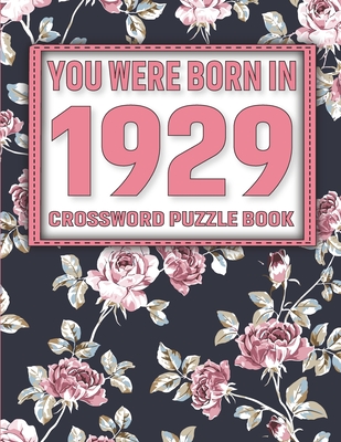 Crossword Puzzle Book: You Were Born In 1929: Large Print Crossword Puzzle Book For Adults & Seniors Cover Image