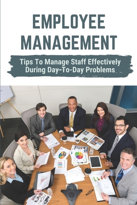 Employee Management: Tips To Manage Staff Effectively During Day-To-Day Problems: Effectively Deploy Employees Cover Image