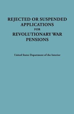 Rejected or Suspended Applications for Revolutionary War Pensions Cover Image