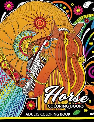 Adults Coloring Book: Horse Coloring Book Fun and Relaxing Designs of Horse and Pony for Women, Men, Adults, Teen and Girls Cover Image