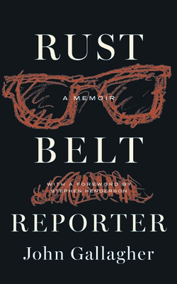 Rust Belt Reporter: A Memoir (Great Lakes Books)