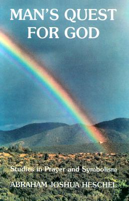 Man's Quest for God: Studies in Prayer and Symbolism By Abraham J. Heschel Cover Image