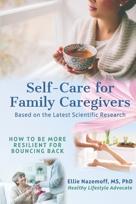 Self-Care for Family Caregivers: How to Be More Resilient for Bouncing Back Cover Image