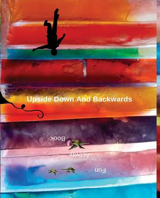 Upside Down And Backwards: Fun Activity Book Cover Image