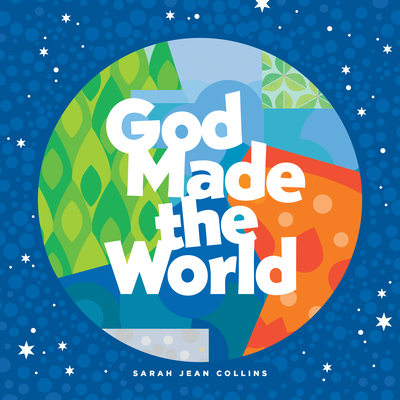 God Made the World By Sarah Jean Collins, Sarah Jean Collins (Illustrator) Cover Image