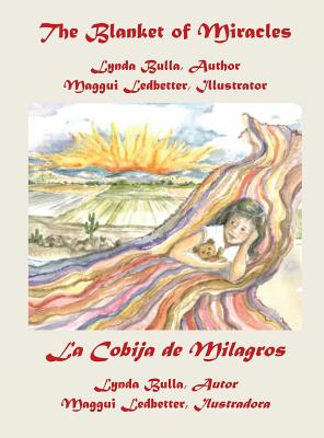 The Blanket of Miracles: La Cobija de Milagros By Lynda Bulla, Maggui Ledbetter (Illustrator) Cover Image