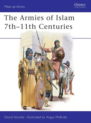 The Armies of Islam 7th–11th Centuries (Men-at-Arms #125) Cover Image
