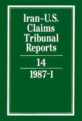 Iran-U.S. Claims Tribunal Reports: Volume 14 By M. E. Macglashan (Editor), E. Lauterpacht (Consultant) Cover Image