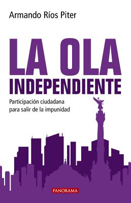 La Ola Independiente: Participación Ciudadana para salir de la impunidad (Ideologías) Cover Image