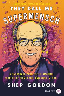 They Call Me Supermensch: A Backstage Pass to the Amazing Worlds of Film, Food, and Rock'n'Roll Cover Image