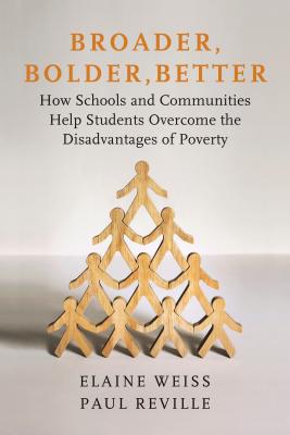 Broader, Bolder, Better: How Schools and Communities Help Students Overcome the Disadvantages of Poverty Cover Image