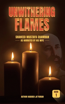 Unwithering Flames Book 1- Shaheed Mustafa Chamran Cover Image