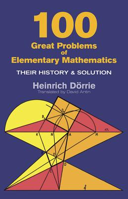 100 Great Problems of Elementary Mathematics (Dover Books on Mathematics) By Heinrich Dörrie Cover Image