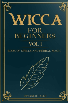Wicca For Beginners: : Book of Spells and herbal magic. (The Wiccan Starter Kit #1)