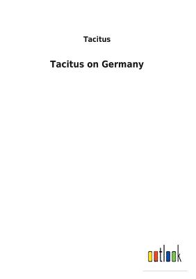 Tacitus on Germany By Tacitus Cover Image