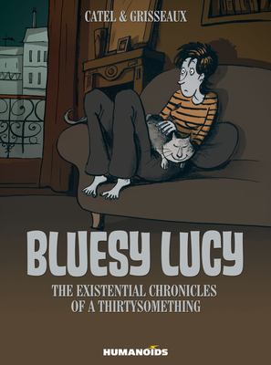 Bluesy Lucy - The Existential Chronicles of a Thirtysomething By Catel, Veronique Grisseaux Cover Image