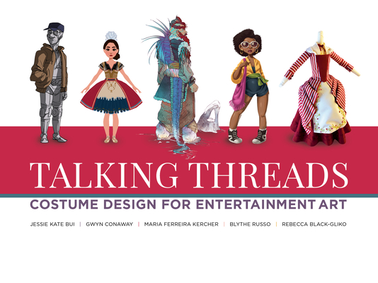 Talking Threads: Costume Design for Entertainment Art By Various Artists (Compiled by), Jessie Kate Bui, Gwyn Conaway Cover Image