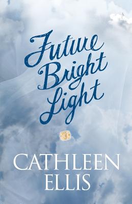 Future Bright Light By Cathleen Ellis Cover Image