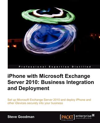 iPhone with Microsoft Exchange Server 2010 - Business Integration and Deployment Cover Image