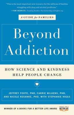 Beyond Addiction: How Science and Kindness Help People Change By Jeffrey Foote, Carrie Wilkens, Nicole Kosanke, Stephanie Higgs Cover Image