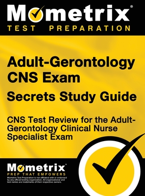 Adult-Gerontology CNS Exam Secrets: CNS Test Review for the Adult-Gerontology Clinical Nurse Specialist Exam (Study Guide) Cover Image