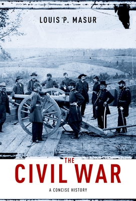 The Civil War: A Concise History By Louis P. Masur Cover Image