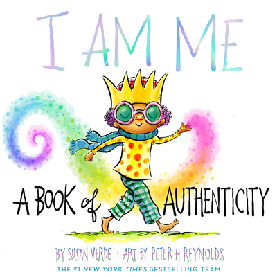 I Am Me: A Book of Authenticity (I Am Books) By Susan Verde, Peter H. Reynolds (Illustrator) Cover Image