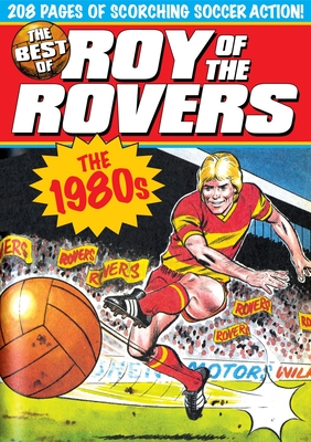 The Best of Roy of the Rovers: 1980's By Tom Tully, David Sque (Illustrator) Cover Image