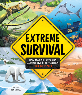 Extreme Survival: How People, Plants, and Animals Live in the World's Toughest Places Cover Image