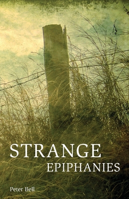 Strange Epiphanies By Peter Bell, Brian Showers (Introduction by) Cover Image