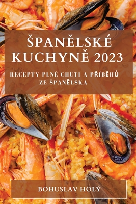 Spanělské Kuchyně 2023: Recepty plné Chuti a Příběhů ze Spanělska Cover Image