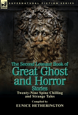 The Second Leonaur Book of Great Ghost and Horror Stories: Twenty-Nine Spine Chilling and Strange Tales Cover Image