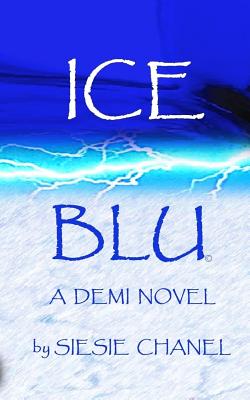 ICE, BLU A Demi Novel: ICE, BLU A Demi Novel By Sie Sie Chanel Cover Image