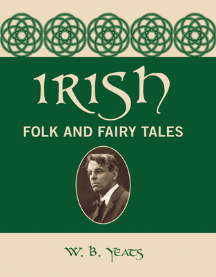 Irish Folk and Fairy Tales By William Butler Yeats Cover Image