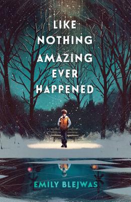 Like Nothing Amazing Ever Happened By Emily Blejwas Cover Image