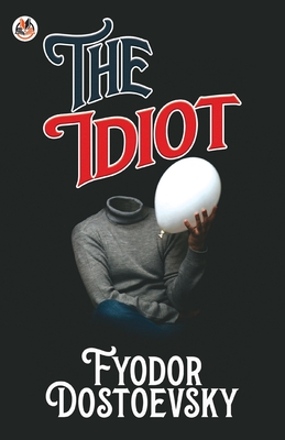 The Idiot by Fyodor Dostoevsky