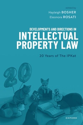 Developments and Directions in Intellectual Property Law: 20 Years of the Ipkat Cover Image