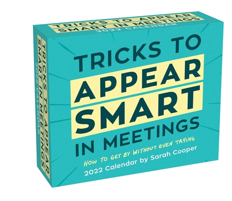 Tricks to Appear Smart in Meetings 2022 Day-to-Day Calendar By Sarah Cooper Cover Image
